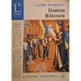 Camil Petrescu - Teatru, vol. 3 - Danton Balcescu (Editia: 1973)