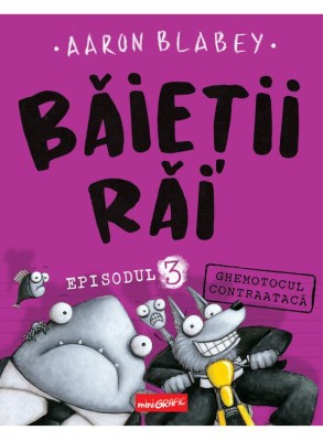 Băieții Răi. Episodul 3. Ghemotocul contraatacă - Aaron Blabey foto
