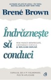 Carte Indrazneste sa conduci Ed.2 - Brene Brown | Dezvoltare Personala