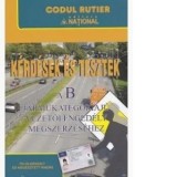 Kerdesek es tesztek a B Jarmukategoriaju vezetoi engedely megszerzesehez / Intrebari si teste in LIMBA MAGHIARA pentru obtinerea permisului de conduce