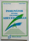 INDRUMATOR PENTRU FOLOSIREA ABECEDARULUI de MARCELA PENES si VASILE MOLAN , 1996 *PREZINTA URME DE UZURA