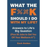What the F*** Should I Do with My Life?