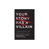 Your Story Has a Villain: Identify Spiritual Warfare and Learn How to Defeat the Enemy
