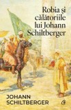 Robia și calatoriile lui Johann Schiltberger - Johann Schiltberger