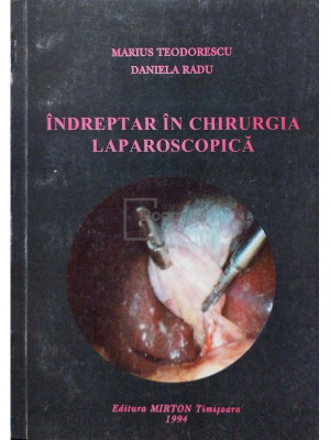 Marius Teodorescu - Indreptar in chirurgia laparoscopica (editia 1994) foto