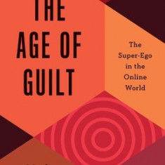 The Age of Guilt: The Super-Ego in the Online World