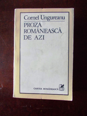 Cornel Ungureanu- Proza romaneasca de azi, r1d foto