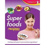 Feeling Good: Super Foods Recipes
