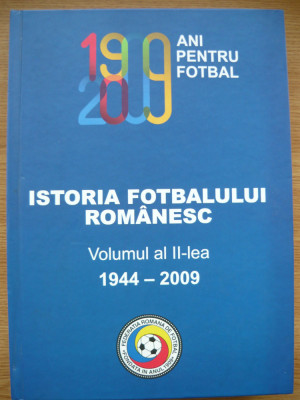 ISTORIA FOTBALULUI ROMANESC - volumul al II-lea (1944 - 2009) foto