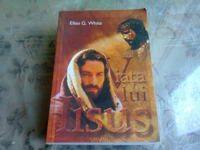 VIATA LUI IISUS - ELLEN G. WHITE foto