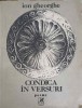 Condica &icirc;n Versuri. Poezie - Ion Gheorghe (1987, Cartea Rom&acirc;nească) - Ediție Originală, Limba Rom&acirc;nă, 141 Pagini