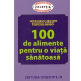 Veronique Liegeois, Christian Remesy, Stephane Mottay - 100 de alimente pentru o viata sanatoasa - 133905