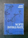 AUREL MIHALE - NOPTI INFRIGURATE
