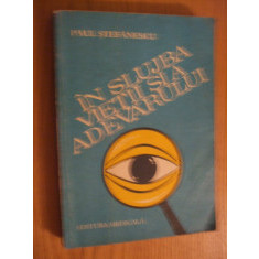 IN SLUJBA VIETII SI A ADEVARULUI Vol. I - Paul Stefanescu - 1981, 397 p.