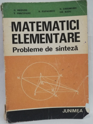 MATEMATICI ELEMENTARE Probleme de sinteza&amp;quot;, D. Branzei s.a., 1983 foto