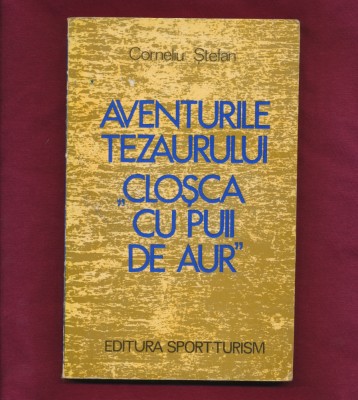 &amp;quot;Aventurile tezaurului ,,Cloşca cu puii de aur&amp;quot; ~ Corneliu Ştefan - 1979. foto