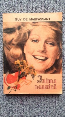Inima noastra, de Guy de Maupassant, Editura Anaith 1991 foto