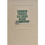 Chirurgia ficatului si a cailor biliare intrahepatice - 1967 - C. Ionescu-Bujor (C226)
