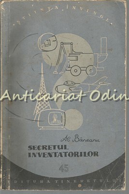 Secretul Inventatorilor - Al. Baneanu foto