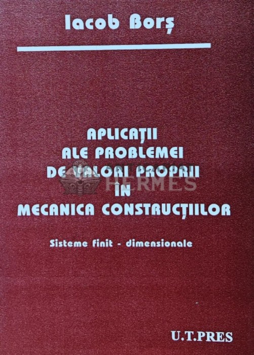 Aplicatii ale problemei de valori proprii in mecanica constructiilor - 2005 - Iacob Bors (S228)