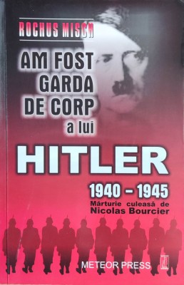 Am fost garda de corp a lui Hitler foto