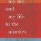 My Life and My Life in the Nineties