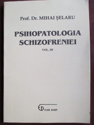 Psihopatologia schizofreniei vol 3-Mihai Selaru foto