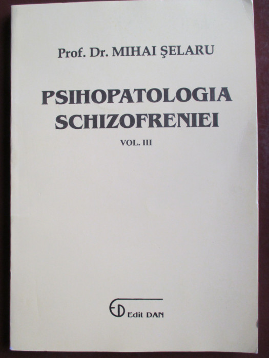Psihopatologia schizofreniei vol 3-Mihai Selaru