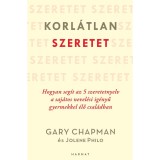 Korl&aacute;tlan szeretet - Hogyan seg&iacute;t az 5 szeretetnyelv a saj&aacute;tos nevel&eacute;si ig&eacute;nyű gyermekkel &eacute;lő csal&aacute;dban - Gary Chapman