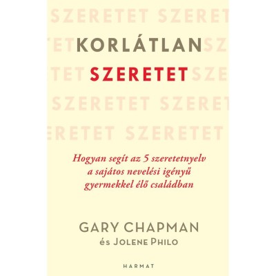 Korl&amp;aacute;tlan szeretet - Hogyan seg&amp;iacute;t az 5 szeretetnyelv a saj&amp;aacute;tos nevel&amp;eacute;si ig&amp;eacute;nyű gyermekkel &amp;eacute;lő csal&amp;aacute;dban - Gary Chapman foto