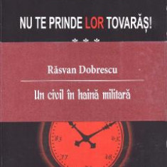 Nu te prinde lor tovaras! vol I, II, III - Rasvan Dobrescu