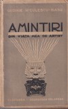 Amintiri. Din viata mea de artist - George Niculescu-Basu, Editie 1940, Carti Vechi, Brosata, 295 Pagini, 13x20 cm