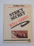 STRICT SECRET , RETELE TERORISTE de VLADIMIR ALEXE 1991