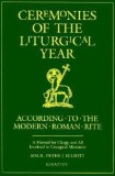 Ceremonies of the Liturgical Year: According to the Modern Roman Rite: A Manual for Clergy and All Involved in Liturgical Ministries