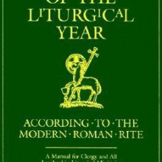 Ceremonies of the Liturgical Year: According to the Modern Roman Rite: A Manual for Clergy and All Involved in Liturgical Ministries