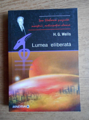 H. G. Wells - Lumea eliberata. O poveste a omenirii foto