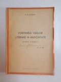 FORMAREA IDEILOR LITERARE IN ANTICHITATE , SCHITA ISTORICA de D.M. PIPPIDI , 1944