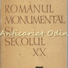 Romanul Monumental Si Secolul XX - Ion Ianosi - Tiraj: 5170 Exemplare
