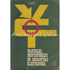 Manualul Montatorului De Aparatura Electronica - M. Silisteanu, E. Evanovici