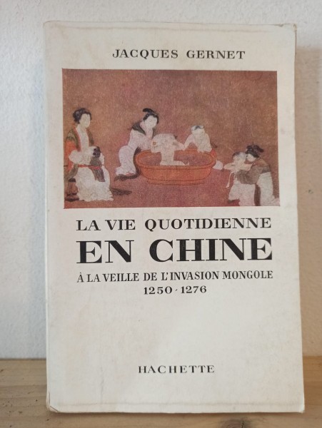 Jacques Gernet - La Vie Quotidienne En Chine