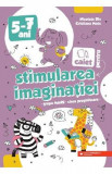 Caiet pentru stimularea imaginatiei 5-7 ani - Nicoleta Din, Cristina Mate