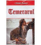 Cumpara ieftin Michel Zevaco - Temerarul - 127052