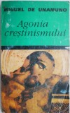 Agonia crestinismului - Miguel de Unamuno - Carte religioasa