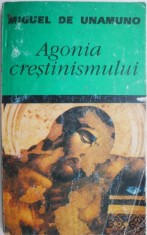 Agonia crestinismului &ndash; Miguel de Unamuno