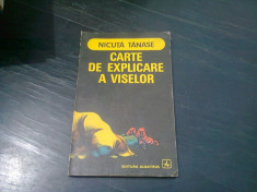 CARTE DE EXPLICARE A VISELOR - NICUTA TANASE foto