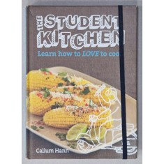 THE STUDENT KITCHEN , LEARN HOW TO LOVE TO COOK by CALLUM HANN , 2012