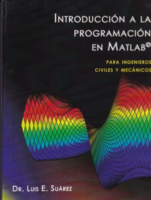 Luis E. Suarez - Introduccion a la programacion en Matlab. Para ingenieros foto