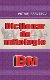 Cumpara ieftin Dictionar de mitologie/Petrut Parvescu