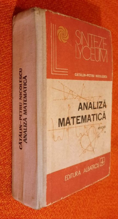 Analiza matematica. Aplicatii - Catalin-Petru Nicolescu