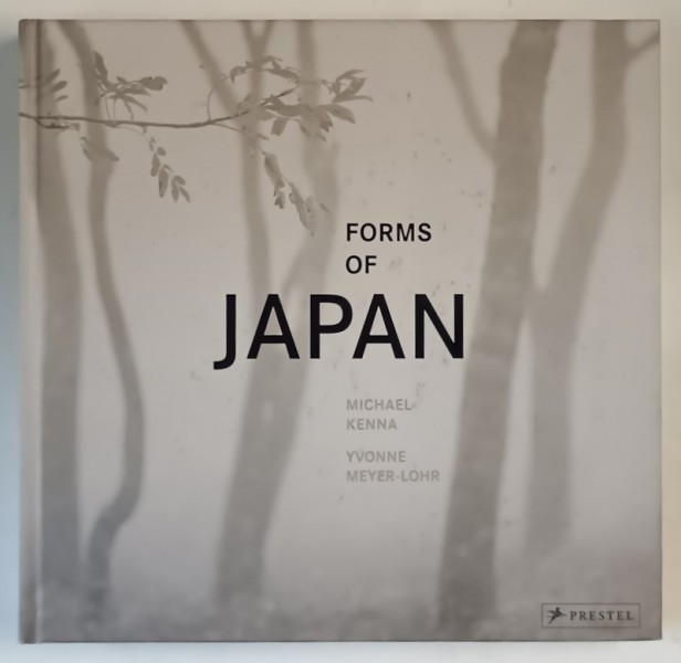 FORMS OF JAPAN , photographs by MICHAEL KENNA , text by YVONNE MEYER - LOHR , 2015